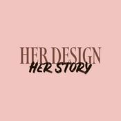 Podcast Her Design, Her Story