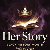 Podcast Her Story-Black History Month by Salty Vixen