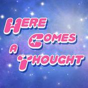 Podcast Here Comes a Thought