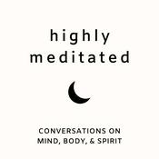 Podcast Highly Meditated
