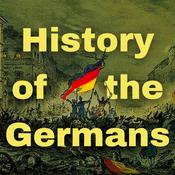 Podcast History of the Germans from the Middle Ages to Reunification