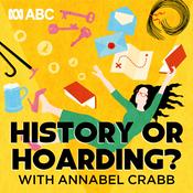 Podcast History Or Hoarding? With Annabel Crabb