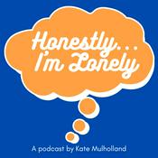 Podcast Honestly ... I'm Lonely