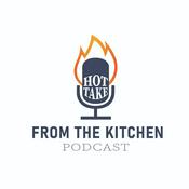 Podcast Hot Take From the Kitchen