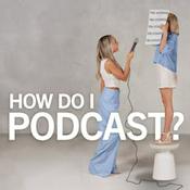 Podcast How Do I Podcast?
