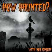 Podcast How Haunted? Podcast | Horrible Histories, Real Life Ghost Stories, and Paranormal Investigations from Some of the Most Haunted Places on Earth