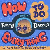 Podcast How To Do Everything with Tommy Dassalo