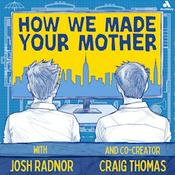 Podcast How We Made Your Mother