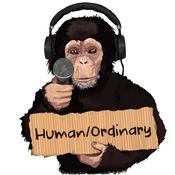 Podcast Human/Ordinary