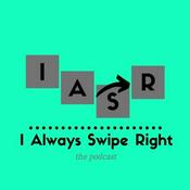 Podcast I Always Swipe Right