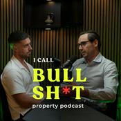 Podcast I Call Bullsh*t - Property Podcast