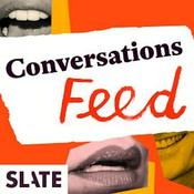 Podcast Slate Conversations