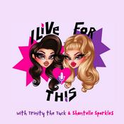 Podcast I Live for This with Trinity the Tuck & Shontelle Sparkles