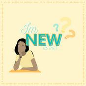 Podcast I’m New at This