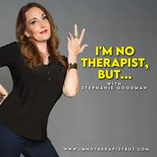 Podcast I'm No Therapist, But...