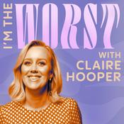 Podcast I'm The Worst with Claire Hooper