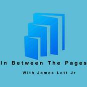 Podcast In Between The Pages with James Lott Jr.