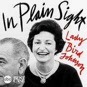 Podcast In Plain Sight: Lady Bird Johnson