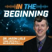 Podcast In the Beginning with Dr. Jason Lisle