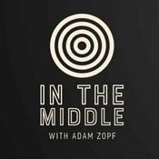 Podcast In The Middle With Adam Zopf