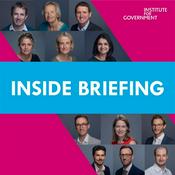 Podcast Inside Briefing with the Institute for Government
