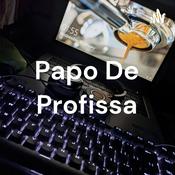 Podcast Papo De Profissa