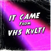 Podcast It Came from VHS KvLT