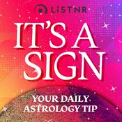 Podcast It's a Sign: Your Daily Astrology Tip