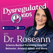 Podcast Dysregulated Kids: Science-Backed Parenting Help for Behavior, Anxiety, ADHD and More