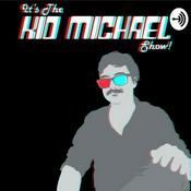 Podcast It’s the Kid Michael Show!