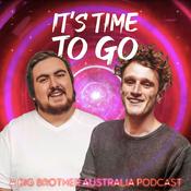 Podcast It’s Time To Go: A Big Brother Australia Podcast