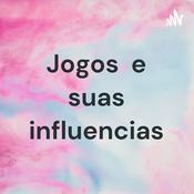 Podcast Jogos e suas influencias