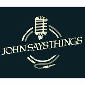 Podcast John Says Things