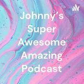 Podcast Johnny’s Super Awesome Amazing Podcast