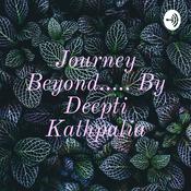 Podcast Journey Beyond..... By Deepti Kathpalia