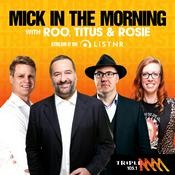 Podcast Mick in The Morning with Roo, Titus and Rosie