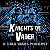 Podcast Knights of Vader - A Star Wars Podcast