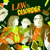 Podcast Law and Disorder: News, politics and more, from a legal perspective