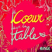 Podcast Le Cœur sur la table
