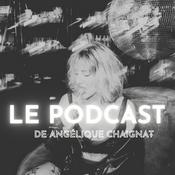 Podcast Le Podcast de Angélique Chaignat