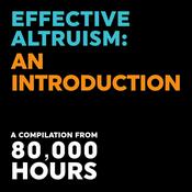 Podcast Effective Altruism: An Introduction – 80,000 Hours (April 2021)