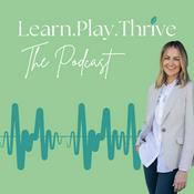 Podcast Learn Play Thrive The Podcast