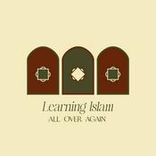 Podcast Learning Islam All Over Again