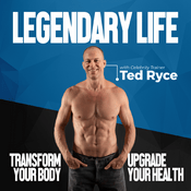 Podcast Legendary Life | Transform Your Body, Upgrade Your Health & Live Your Best Life