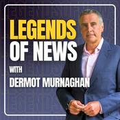 Podcast LEGENDS OF NEWS with DERMOT MURNAGHAN