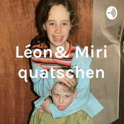 Podcast Léon& Miri quatschen