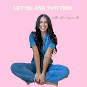 Podcast Let Me Ask You This