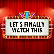 Podcast Let's Finally Watch This