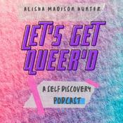 Podcast Let’s Get Queer’d