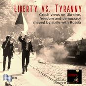 Podcast Liberty vs. Tyranny: Czech Views on Ukraine, Freedom and Democracy Shaped by Strife with Russia